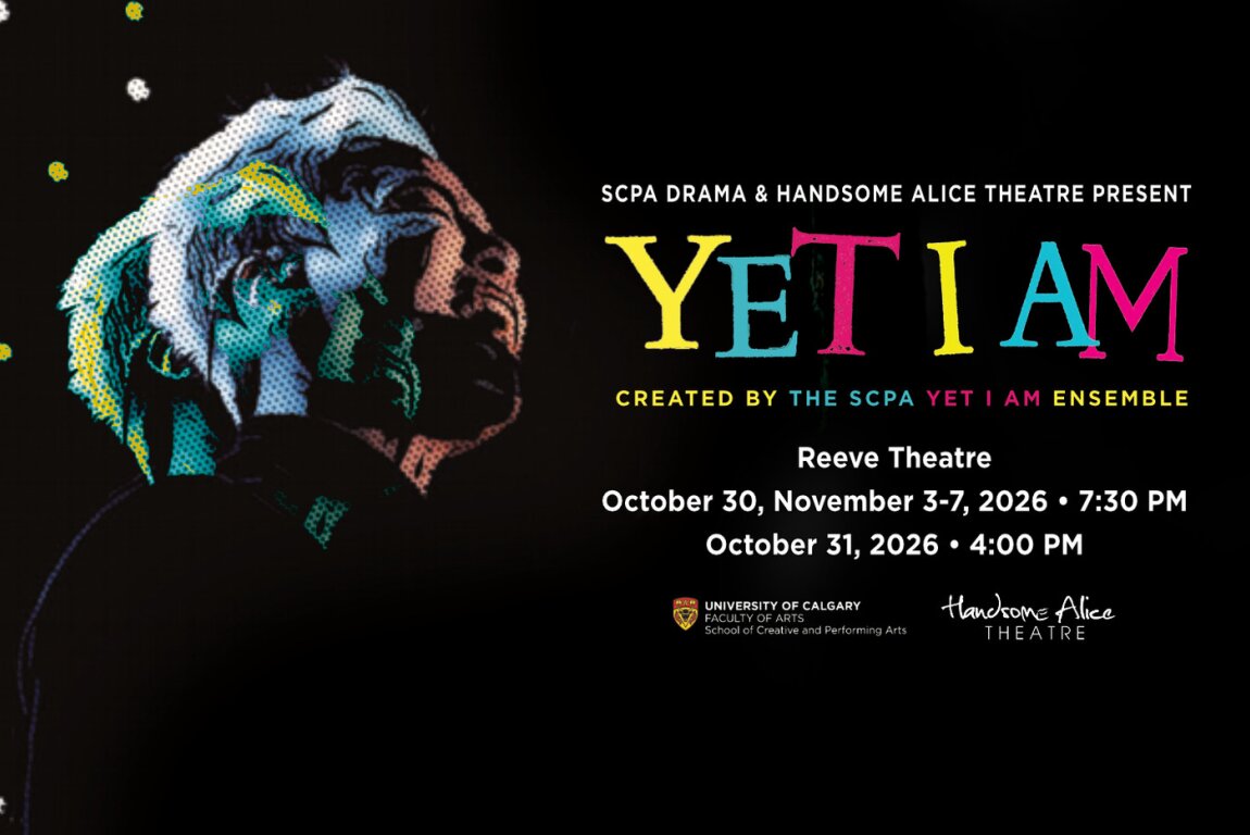 Yet I Am - University of Calgary Co-Production With Handsome Alice Theatre